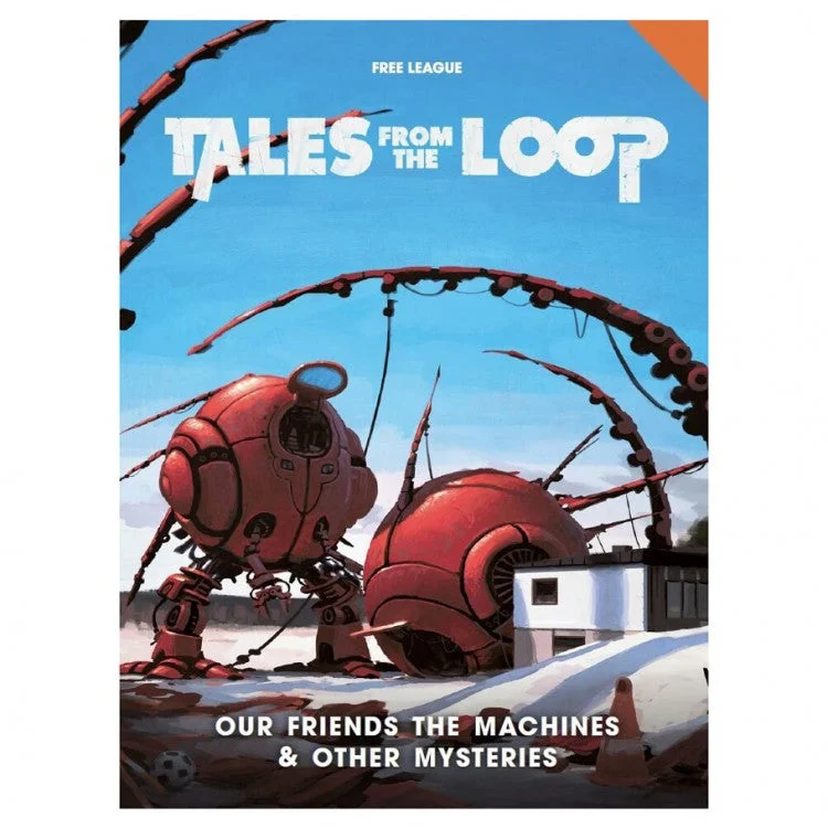Tales from the Loop RPG: Our Friends the Machines & Other Mysteries - Free League Publishing