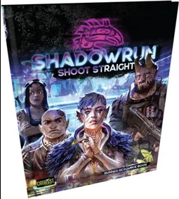 Shadowrun RPG (6th Ed): Shoot Straight - Catalyst Game Labs